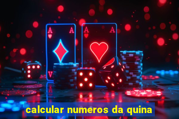 calcular numeros da quina