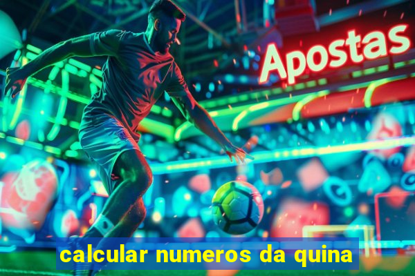 calcular numeros da quina