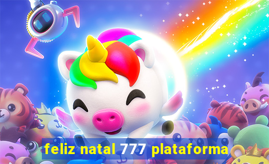 feliz natal 777 plataforma