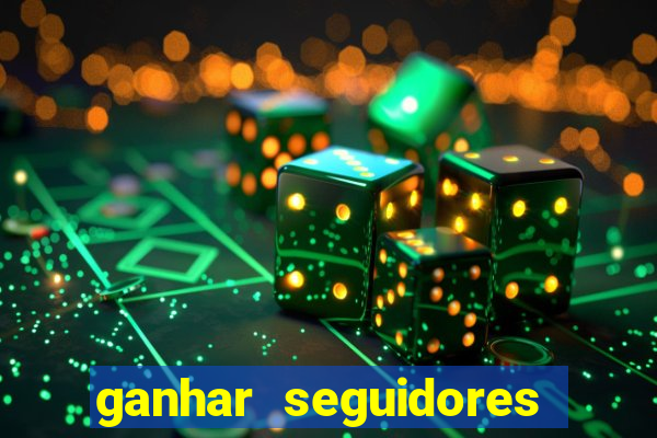 ganhar seguidores instagram gratis