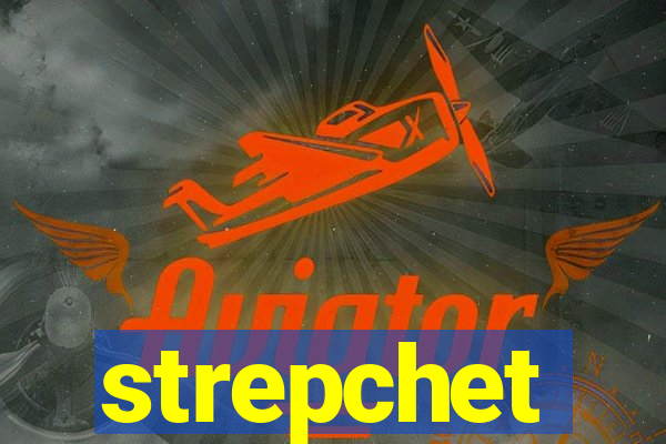 strepchet