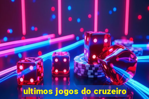 ultimos jogos do cruzeiro