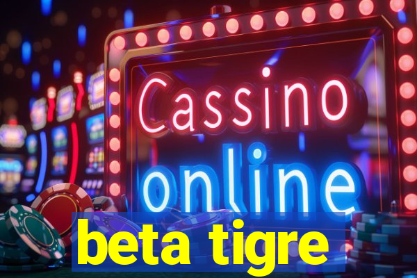 beta tigre