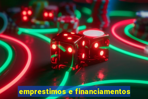 emprestimos e financiamentos