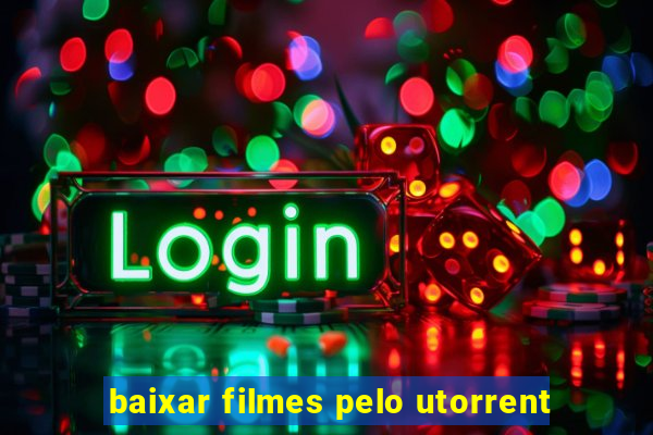 baixar filmes pelo utorrent