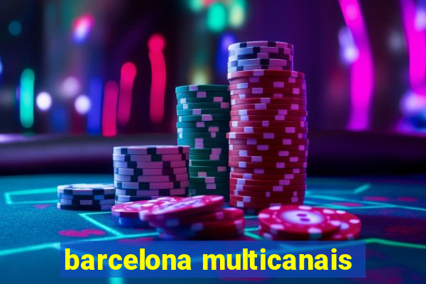 barcelona multicanais