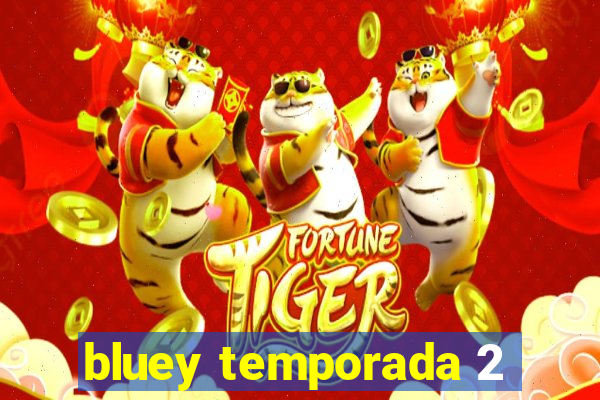 bluey temporada 2