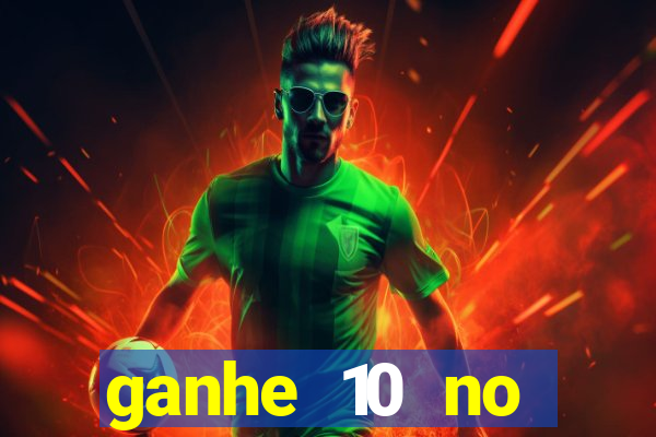 ganhe 10 no cadastro bet