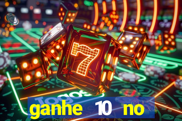 ganhe 10 no cadastro bet