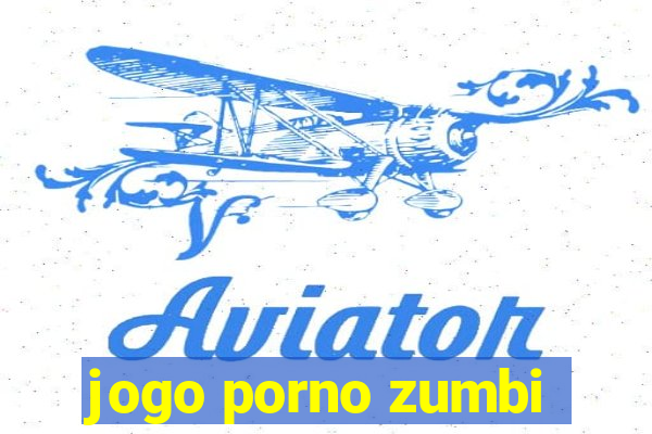 jogo porno zumbi