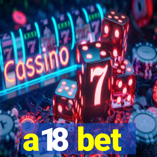 a18 bet