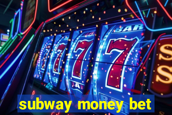 subway money bet