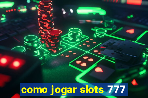 como jogar slots 777