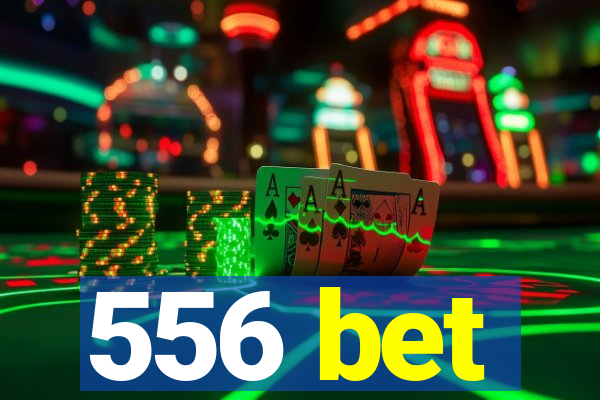 556 bet