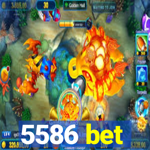 5586 bet