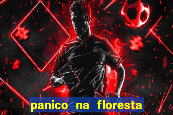 panico na floresta 4 filme completo dublado mega filmes