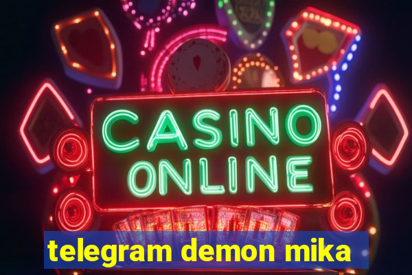 telegram demon mika