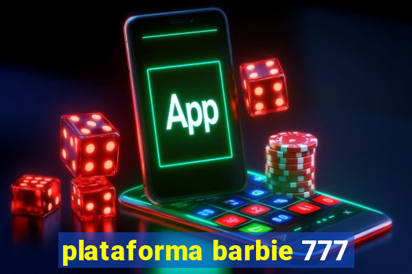 plataforma barbie 777