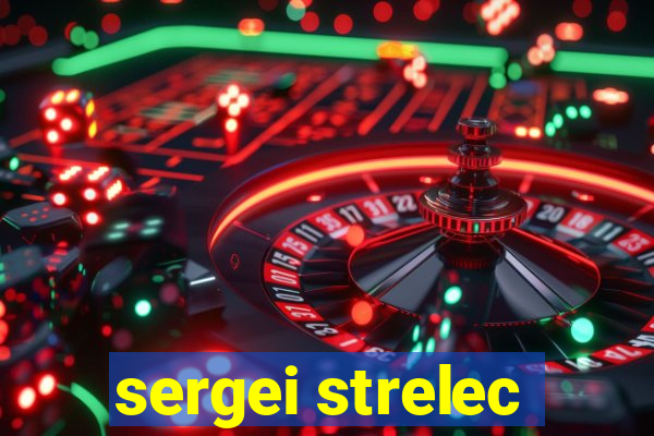 sergei strelec