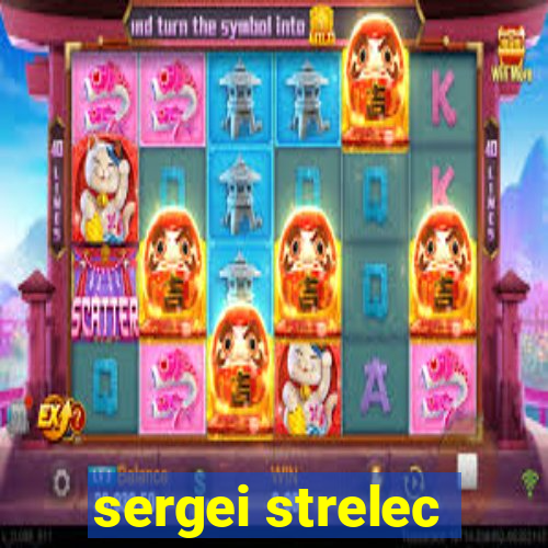 sergei strelec