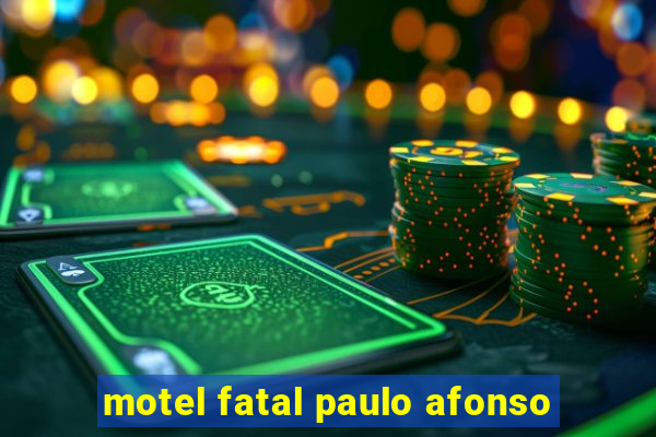 motel fatal paulo afonso