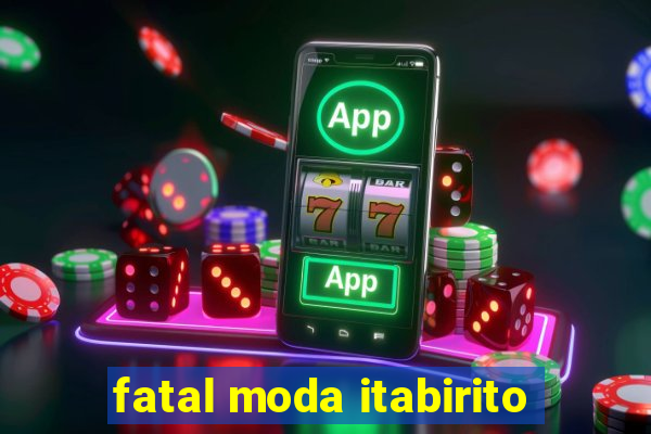 fatal moda itabirito