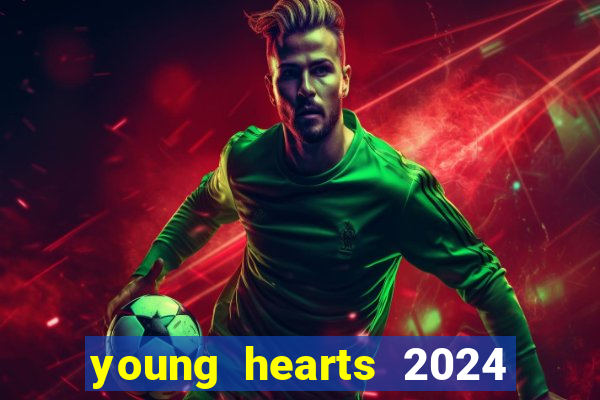 young hearts 2024 online legendado