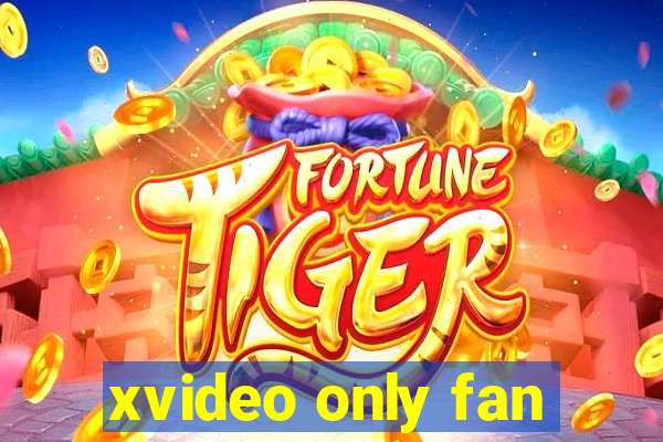 xvideo only fan