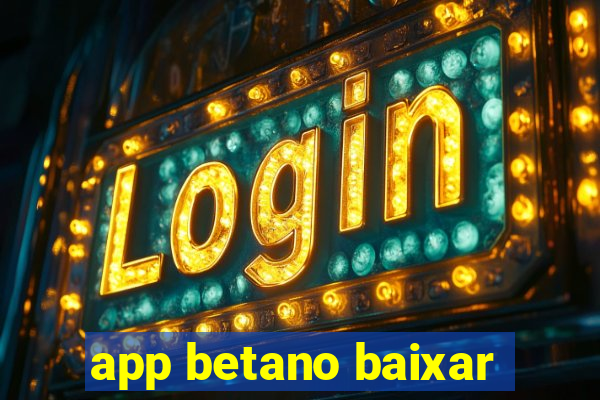 app betano baixar