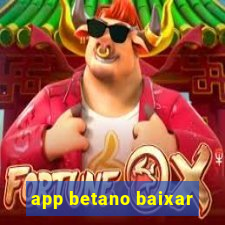 app betano baixar