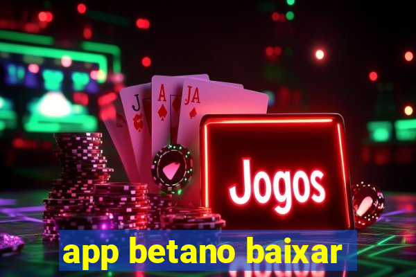 app betano baixar