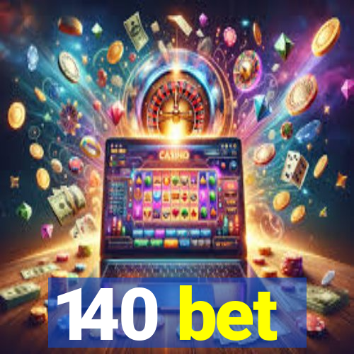 140 bet