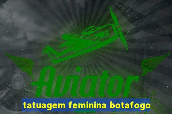 tatuagem feminina botafogo