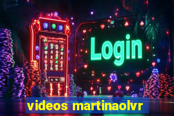 videos martinaolvr