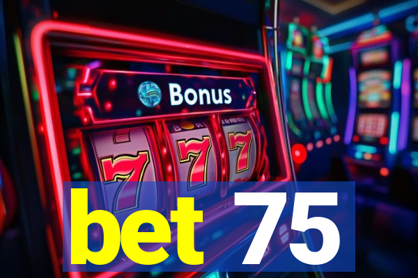 bet 75