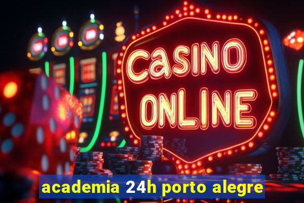 academia 24h porto alegre