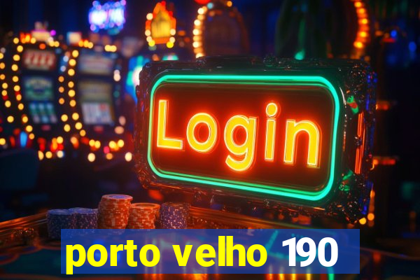 porto velho 190