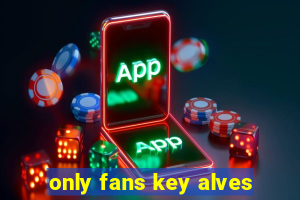 only fans key alves