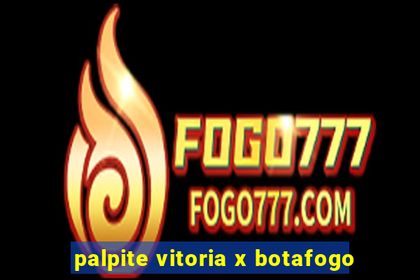 palpite vitoria x botafogo