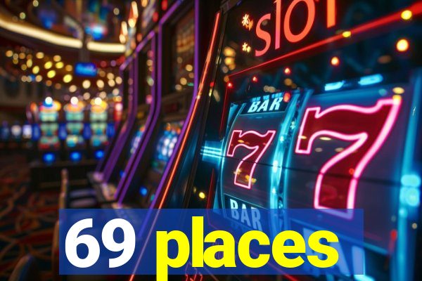 69 places