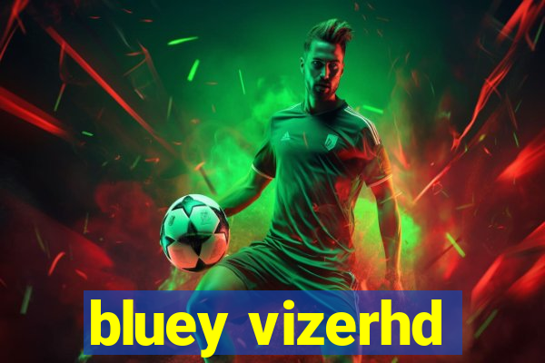 bluey vizerhd