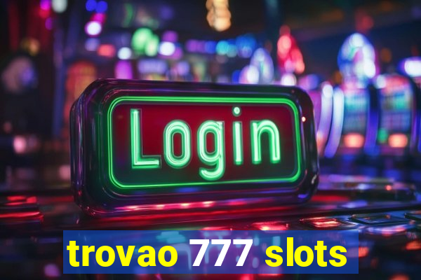 trovao 777 slots