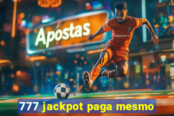 777 jackpot paga mesmo