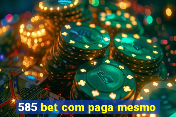 585 bet com paga mesmo