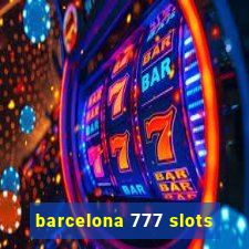 barcelona 777 slots