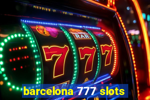 barcelona 777 slots