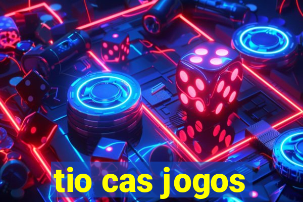 tio cas jogos