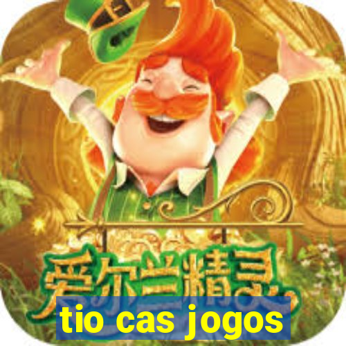 tio cas jogos