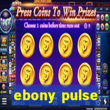 ebony pulse