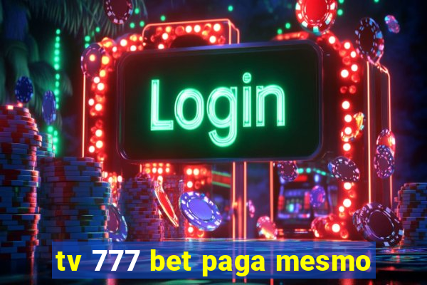 tv 777 bet paga mesmo